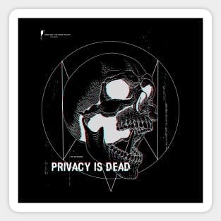 Privacy is Dead ( Best on Black) Magnet
